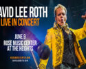David Lee Roth at Rose Music Center at The Heights!